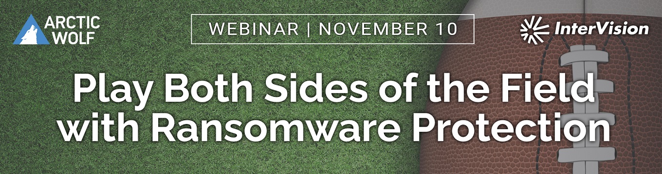 InterVision Webinar: 'Play Both Sides of the Field with Ransomware Protection'